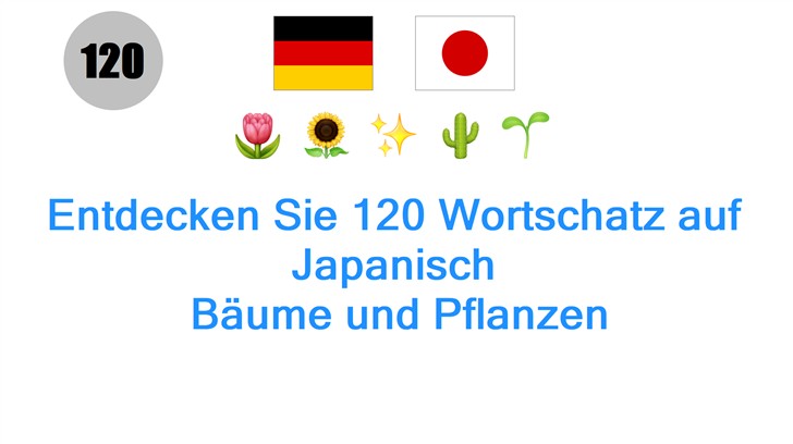 Entdecken Sie 120 Wortschatz auf Japanisch: Bäume und Pflanzen